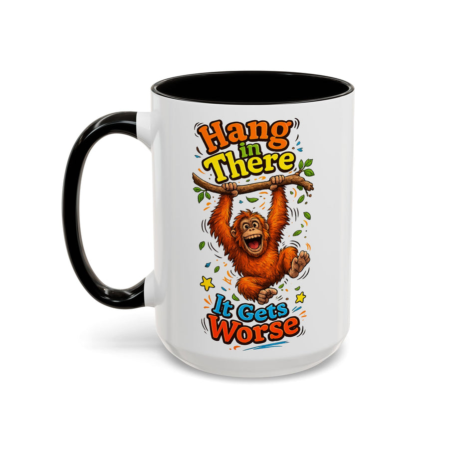 Hang in There It Gets Worse โ 15 oz dark humor coffee mug, white ceramic with black interior