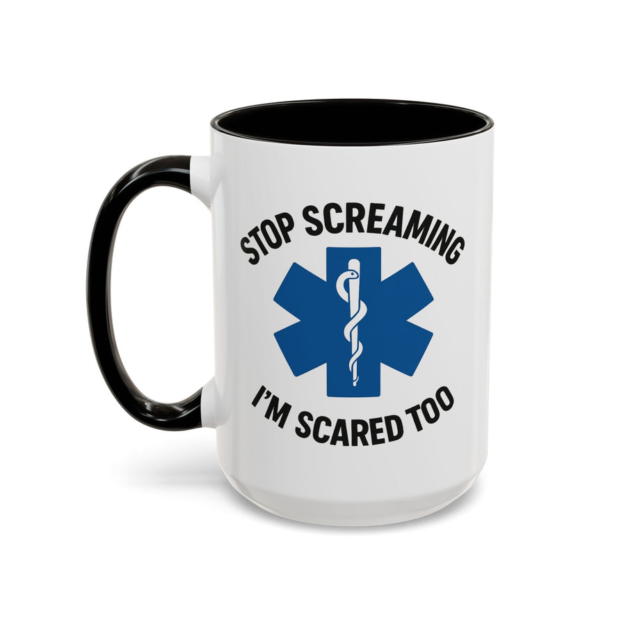 Stop Screaming I'm Scared Too — 15 oz EMS dark humor coffee mug, white ceramic with black interior