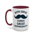 With Great Mustache Comes Great Responsibility Mug — maroon interior and handle, 15 oz ceramic