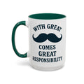 With Great Mustache Comes Great Responsibility Mug — dark green interior and handle, 15 oz ceramic