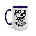 Catch Flights Not Felonies — blue interior and handle, left-handle view, 15 oz ceramic