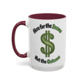 Here for the Income Not the Outcome — maroon interior and handle, 15 oz ceramic