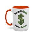 Here for the Income Not the Outcome — orange interior and handle, 15 oz ceramic