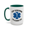 Stop Screaming I'm Scared Too — dark green interior and handle, 15 oz ceramic