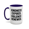 Kindness Expired Violence Renewed — blue interior and handle, left-handle view, 15 oz ceramic