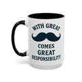 With Great Mustache Comes Great Responsibility Mug — 15 oz dark humor coffee mug, white ceramic with black interior