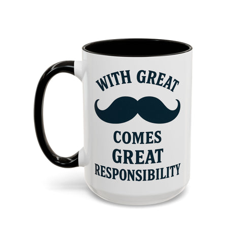 With Great Mustache Comes Great Responsibility Mug