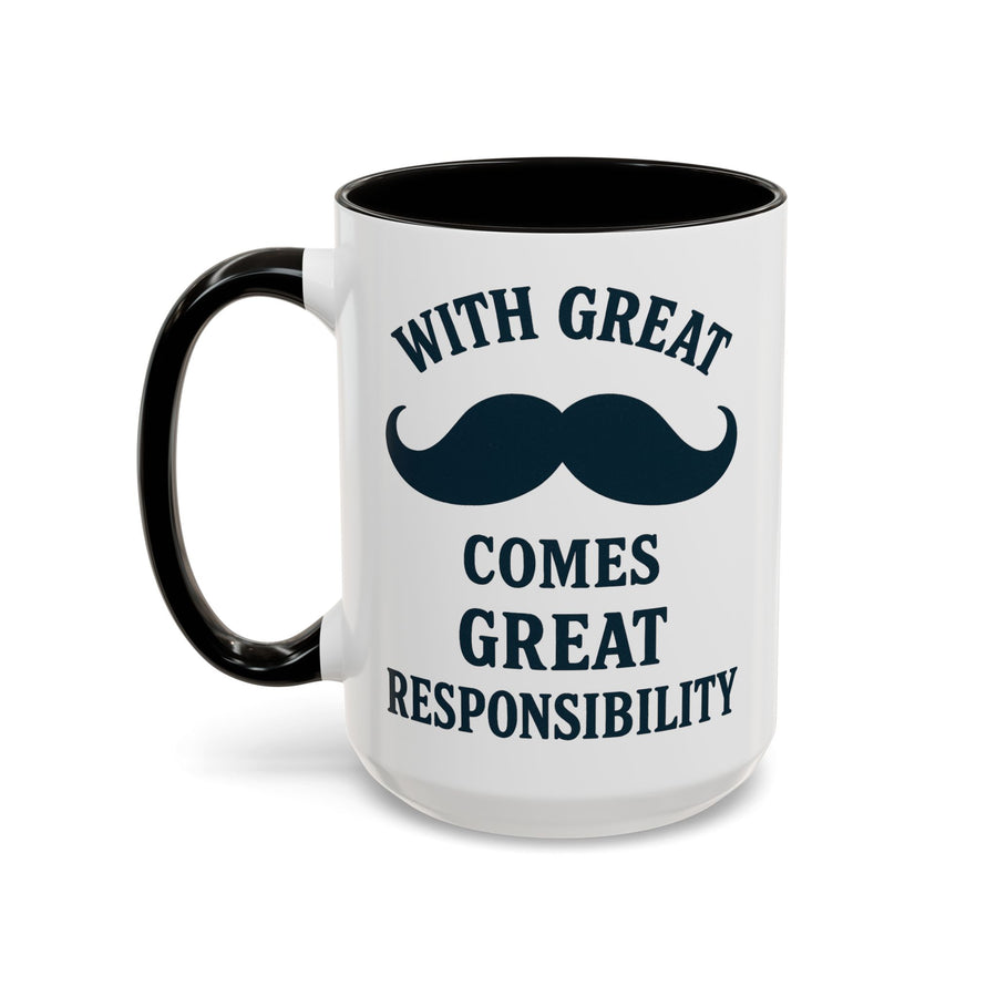 With Great Mustache Comes Great Responsibility Mug — 15 oz dark humor coffee mug, white ceramic with black interior