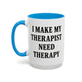 I Make My Therapist Need Therapy — blue interior and handle, front view, 15 oz ceramic