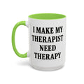 I Make My Therapist Need Therapy — light green interior and handle, 15 oz ceramic