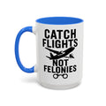 Catch Flights Not Felonies — blue interior and handle, 15 oz ceramic