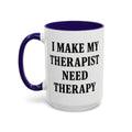 I Make My Therapist Need Therapy — blue interior and handle, left-handle view, 15 oz ceramic