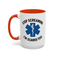 Stop Screaming I'm Scared Too — orange interior and handle, 15 oz ceramic