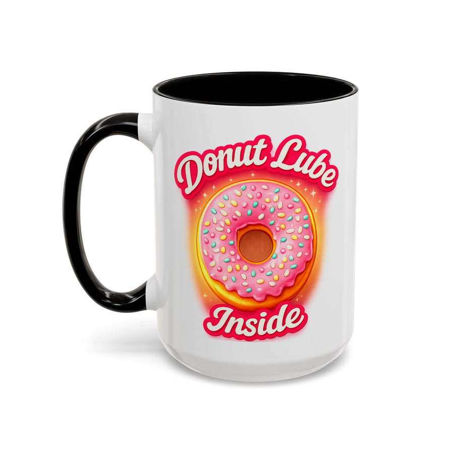Donut Lube Inside — 15 oz dark humor coffee mug, white ceramic with black interior