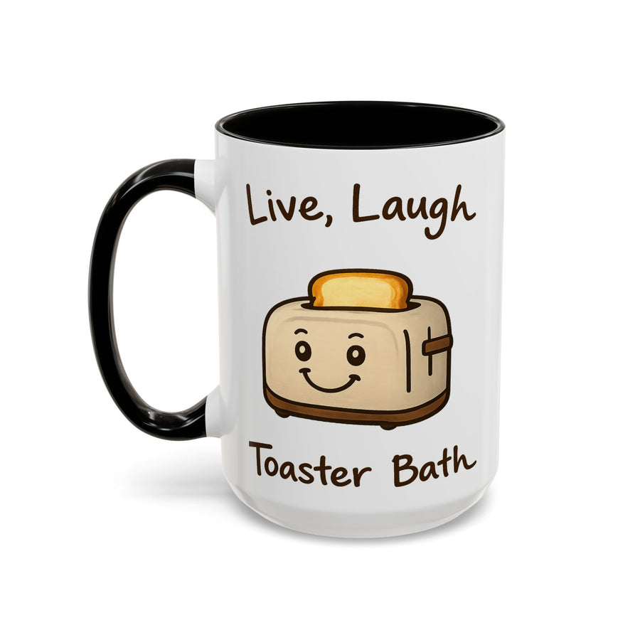 Live Laugh Toaster Bath — 15 oz dark humor coffee mug, white ceramic with black interior