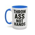 Throw Ass Not Hands — blue interior and handle, 15 oz ceramic