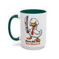 Have the Day You Deserve — dark green interior and handle, 15 oz ceramic