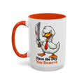 Have the Day You Deserve — orange interior and handle, 15 oz ceramic