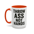 Throw Ass Not Hands — orange interior and handle, 15 oz ceramic