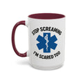 Stop Screaming I'm Scared Too — maroon interior and handle, 15 oz ceramic
