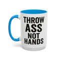 Throw Ass Not Hands — blue interior and handle, front view, 15 oz ceramic